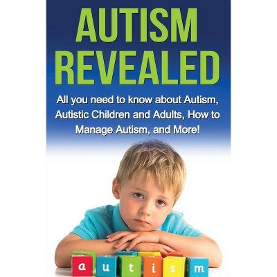 Autism Revealed - by  Alyssa Stone (Paperback)