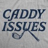 Mens Funny T Shirts Caddy Issues Sarcastic Golfing Graphic Novelty Tee For Men - Crazy Dog Men's T Shirt For Golfers - 2 of 4