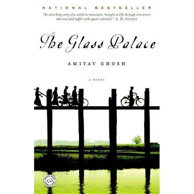 The Glass Palace - by  Amitav Ghosh (Paperback)