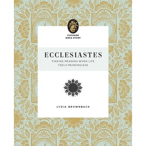 Ecclesiastes - (Flourish Bible Study) by  Lydia Brownback (Paperback) - 1 of 1