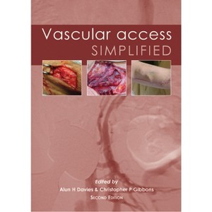 Vascular Access Simplified; Second Edition - 2nd Edition by  Alun H Davies & Christopher P Gibbons (Paperback) - 1 of 1