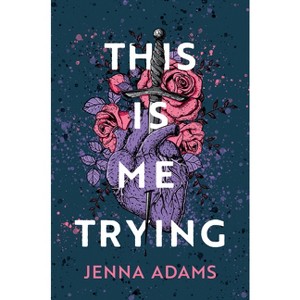 This Is Me Trying - by  Jenna Adams (Paperback) - 1 of 1