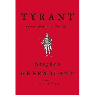  Tyrant - by  Stephen Greenblatt (Hardcover) 