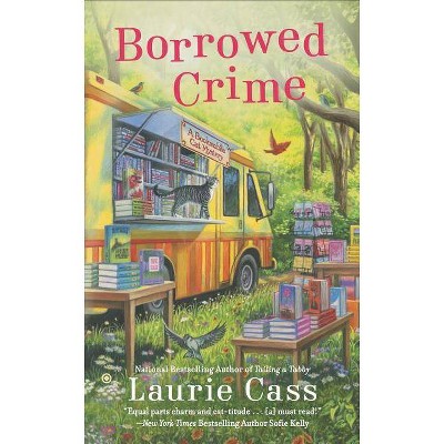 Borrowed Crime - (Bookmobile Cat Mystery) by  Laurie Cass (Paperback)