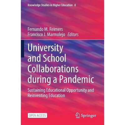 University and School Collaborations During a Pandemic - (Knowledge Studies in Higher Education) by  Fernando M Reimers & Francisco J Marmolejo