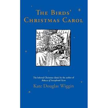 The Birds' Christmas Carol - by  Kate Douglas Wiggin (Paperback)