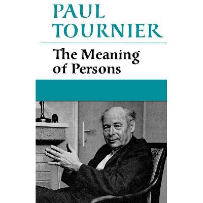 The Meaning of Persons - by  Paul Tournier (Paperback)