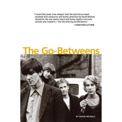 The Go-Betweens - by  David Nichols (Paperback)