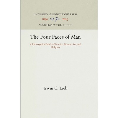 The Four Faces of Man - (Anniversary Collection) by  Irwin C Lieb (Hardcover)