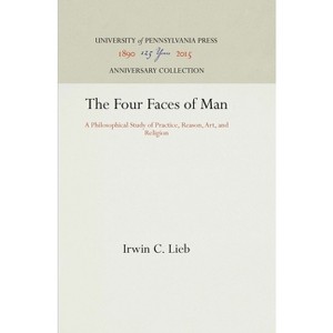 The Four Faces of Man - (Anniversary Collection) by  Irwin C Lieb (Hardcover) - 1 of 1