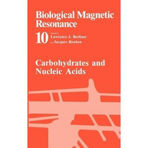 Carbohydrates and Nucleic Acids - (Biological Magnetic Resonance) by  Lawrence J Berliner & Jacques Reuben (Hardcover) - 1 of 1