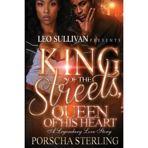 King of the Streets, Queen of His Heart - by  Porscha Sterling (Paperback) - 1 of 1