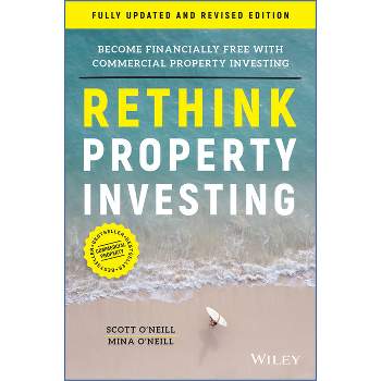 Rethink Property Investing - by  Mina O'Neill & Scott O'Neill (Paperback)