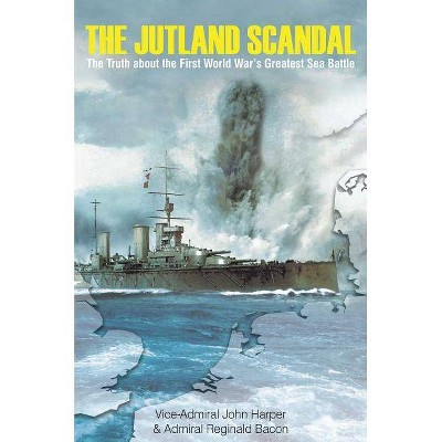 The Jutland Scandal - by  John Harper & Reginald Bacon (Hardcover)