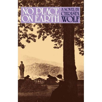 No Place on Earth - by  Christa Wolf (Paperback)