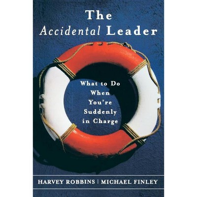 The Accidental Leader - (Jossey-Bass Leadership) by  Harvey Robbins & Michael Finley (Paperback)