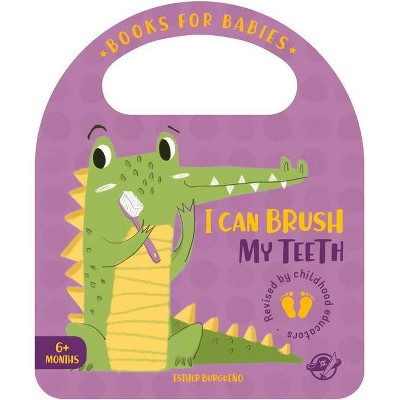 I Can Brush My Teeth - (Bit by Bit I Learn More and I Grow Big) by  Esther Burgueño (Board Book)