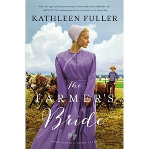 The Farmer's Bride - (Amish Brides of Birch Creek Novel) by  Kathleen Fuller (Paperback) - 1 of 1