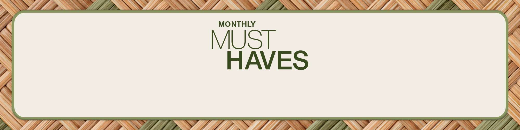 Monthly must haves