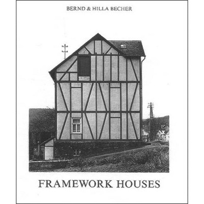 Framework Houses - (Mit Press) by  Bernd Becher & Hilla Becher (Hardcover)