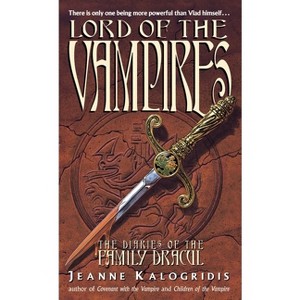 Lord of the Vampires - (Diaries of the Family Dracul) by  Jeanne Kalogridis (Paperback) - 1 of 1