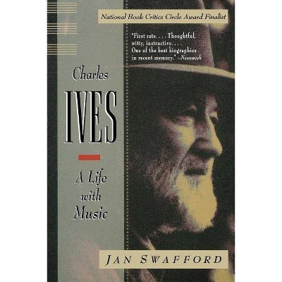 Charles Ives - by  Jan Swafford (Paperback)