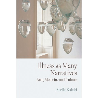 Illness as Many Narratives - by  Stella Bolaki (Paperback)