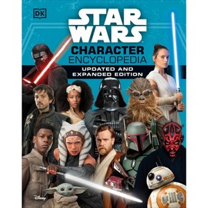 Star Wars Character Encyclopedia, Updated and Expanded Edition - by  Simon Beecroft & Pablo Hidalgo & Elizabeth Dowsett & Amy Richau & Dan Zehr - 1 of 1