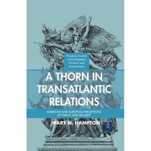 A Thorn in Transatlantic Relations - (Governance, Security and Development) by  M Hampton (Paperback) - 1 of 1
