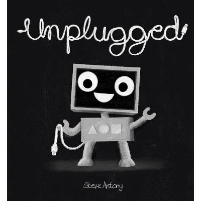 Unplugged - by  Steve Antony (Hardcover)