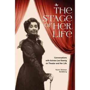 The Stage of Her Life - by  Yaniv Shimon Goldberg (Hardcover) - 1 of 1