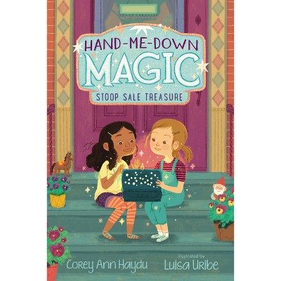Hand-Me-Down Magic: Stoop Sale Treasure - by  Corey Ann Haydu (Hardcover)