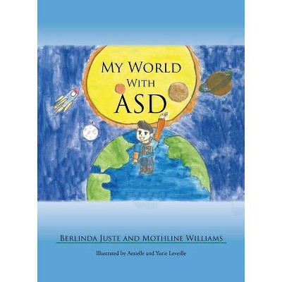 My World With ASD - by  Berlinda Juste & Mothline Williams (Paperback)