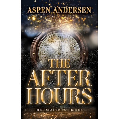 The After Hours - by  Aspen Andersen (Hardcover)