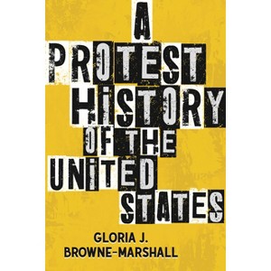 A Protest History of the United States - (Revisioning History) by Gloria J Browne-Marshall - 1 of 1