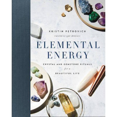 Elemental Energy - by  Kristin Petrovich (Hardcover)