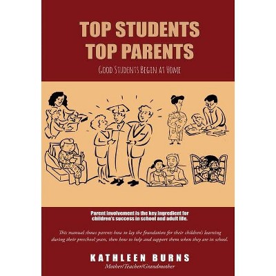 Top Students, Top Parents - 2nd Edition by  Kathleen Burns (Paperback)