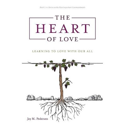 The Heart of Love - by  Joy M Pedersen (Paperback)