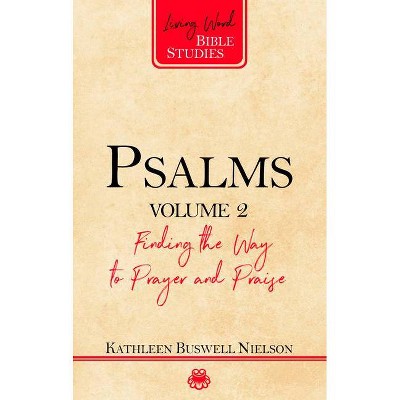 Psalms, Volume 2 - (Living Word Bible Studies) by  Kathleen Nielson (Paperback)