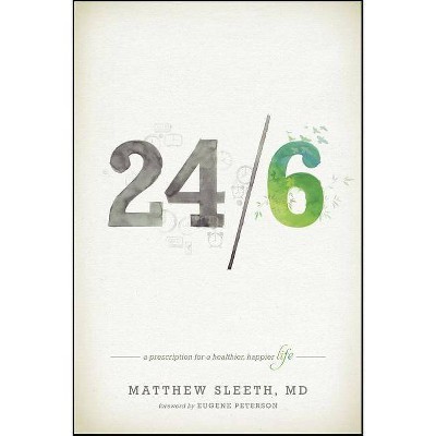 24/6 - by  Matthew Sleeth (Paperback)