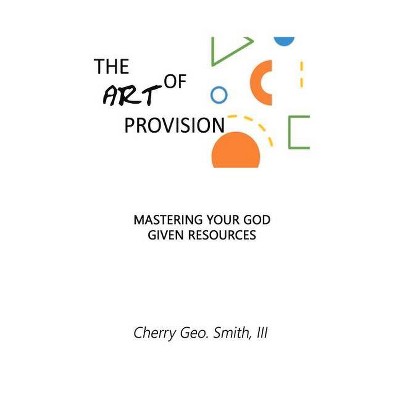 The Art of Provision - by  Cherry Smith (Hardcover)