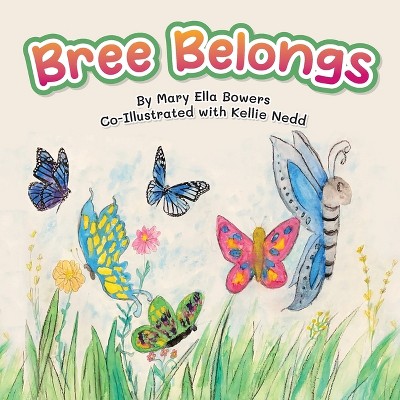 Bree Belongs - by  Mary Ella Bowers (Paperback)