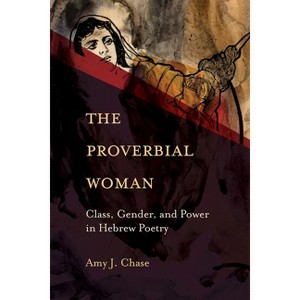 The Proverbial Woman - by  Amy J Chase (Paperback) - 1 of 1