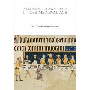 A Cultural History of Food in the Medieval Age - (Cultural Histories) by  Massimo Montanari (Paperback) - 1 of 1