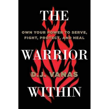 The Warrior Within - by  D J Vanas (Hardcover)