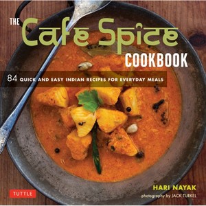 The Cafe Spice Cookbook - (Tuttle Specials) by  Hari Nayak (Paperback) - 1 of 1
