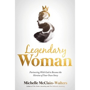 Legendary Woman - by  Michelle McClain-Walters (Paperback) - 1 of 1