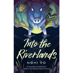 Into the Riverlands - (Singing Hills Cycle) by  Nghi Vo (Hardcover)