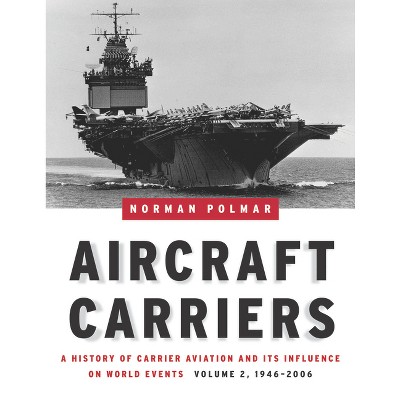 Aircraft Carriers, Volume 2 - By Norman Polmar (hardcover) : Target