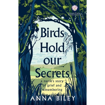 Birds Hold our Secrets - by  Anna M Biley (Paperback)